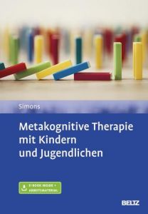 Metakognitive Therapie mit Kindern und Jugendlichen Simons, Michael 9783621286244