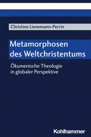 Metamorphosen des Weltchristentums Lienemann-Perrin, Christine 9783170431287