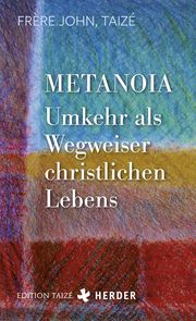 Metanoia - Umkehr als Wegweiser christlichen Lebens Frère John Taizé 9783451389269
