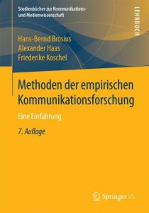 Methoden der empirischen Kommunikationsforschung Brosius, Hans-Bernd/Haas, Alexander/Koschel, Friederike 9783531199955