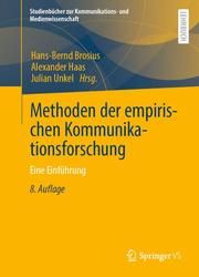 Methoden der empirischen Kommunikationsforschung Brosius, Hans-Bernd (Dr.)/Haas, Alexander (Dr.)/Unkel, Julian (Dr.) 9783658341947