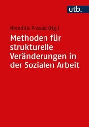 Methoden struktureller Veränderung in der Sozialen Arbeit Nivedita Prasad (Prof. Dr.) 9783825260460