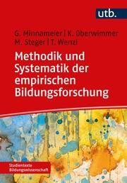 Methodik und Systematik der empirischen Bildungsforschung Minnameier, Gerhard (Prof. Dr. )/Oberwimmer, Konrad/Steger, Martin (Pr 9783825260408