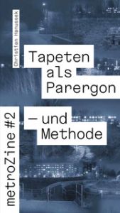 metroZines 2 Die Tapete als Parergon - und Methode Hanussek, Christian 9783943253771