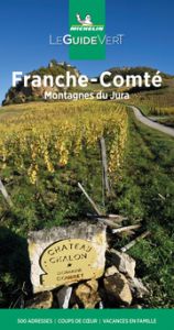 Michelin Le Guide Vert Franche-Comté, Montagnes du Jura  9782067250604