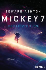 Mickey 7 - Der letzte Klon Ashton, Edward 9783453321724