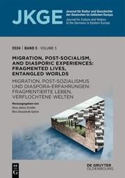 Migration, Post-Socialism, and Diasporic Experiences. Fragmented Lives, Entangled Worlds / Migration, Postsozialismus und Diaspora-Erfahrungen. Fragmentierte Leben, verflochtene Welten Alina Jasina-Schäfer/Nino Aivazishvili-Gehne 9783111368047