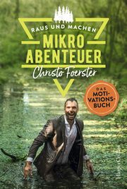 Mikroabenteuer - Das Motivationsbuch Foerster, Christo 9783959674058