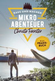 Mikroabenteuer - Das Praxisbuch Foerster, Christo 9783959674041