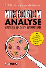Mikrobiomanalyse verstehen und richtig interpretieren - Aktualisiert und für alle erhältlichen Darmflora-Tests geeignet Axt-Gadermann, Michaela (Prof. Dr.) 9783517101378