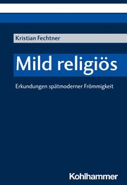 Mild religiös Fechtner, Kristian 9783170400542