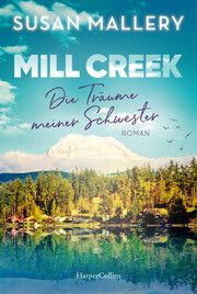 Mill Creek - Die Träume meiner Schwester Mallery, Susan 9783365005958