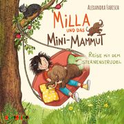 Milla und das Mini-Mammut - Reise mit dem Sternenstrudel Fabisch, Alexandra 9783867374064