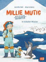 Millie Mutig, Super-Agentin - In eiskalter Mission Bell, Jennifer/Lickens, Alice 9783570179628