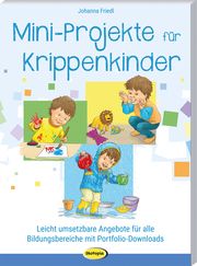 Mini-Projekte für Krippenkinder Friedl, Johanna 9783960463108