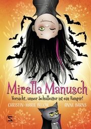 Mirella Manusch Vorsicht, unser Schulleiter ist ein Vampir! Barns, Anne/Below, Christin-Marie 9783505152085