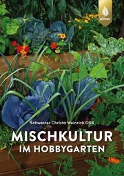 Mischkultur im Hobbygarten Weinrich, Christa (Schwester OSB) 9783818622060