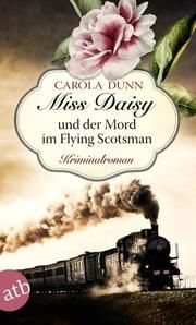 Miss Daisy und der Mord im Flying Scotsman Dunn, Carola 9783746635507