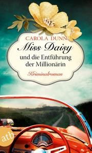 Miss Daisy und die Entführung der Millionärin Dunn, Carola 9783746635514