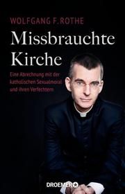 Missbrauchte Kirche Rothe, Wolfgang F (Dr. Dr.) 9783426278697
