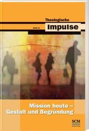 Mission heute - Gestalt und Begründung Wilfrid Haubeck/Wolfgang Heinrichs 9783862580408