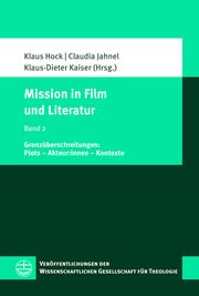 Mission in Film und Literatur Klaus Hock/Claudia Jahnel/Klaus-Dieter Kaiser 9783374075423