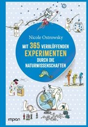 Mit 365 verblüffenden Experimenten durch die Naturwissenschaften Ostrowsky, Nicole 9783962691554