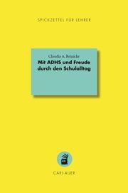 Mit ADHS und Freude durch den Schulalltag Reinicke, Claudia A 9783849704582