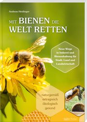 Mit Bienen die Welt retten Heidinger, Andreas 9783955877989