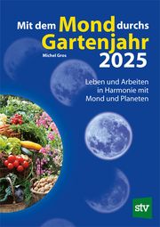 Mit dem Mond durchs Gartenjahr 2025 Gros, Michel 9783702021047