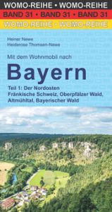 Mit dem Wohnmobil nach Bayern 1: Der Nordosten Newe, Heiner/Thomsen-Newe, Heiderose 9783869033143