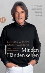 Mit den Händen sehen Müller-Wohlfahrt, Hans-Wilhelm (Dr.) 9783458364207