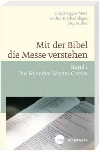 Mit der Bibel die Messe verstehen 1 Kirchschläger, Walter/Jeggle-Merz, Birgit/Müller, Jörg 9783460331389