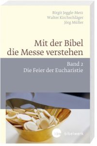 Mit der Bibel die Messe verstehen 2 Jeggle-Merz, Birgit/Kirchschläger, Walter/Müller, Jörg 9783460331396