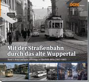 Mit der Straßenbahn durch das alte Wuppertal 1 Reimann, Wolfgang R/Ladleif, Axel/Rudat, Jörg 9783946594260