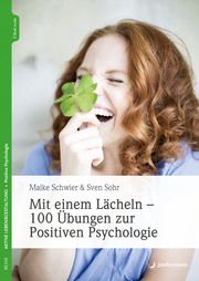 Mit einem Lächeln - 100 Übungen zur Positiven Psychologie Schwier, Maike/Sohr, Sven (Prof. Dr.) 9783749501892