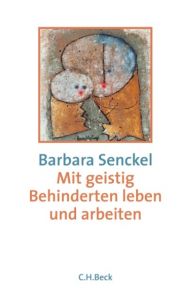 Mit geistig Behinderten leben und arbeiten Senckel, Barbara 9783406684999