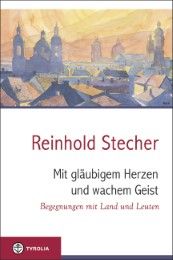Mit gläubigem Herzen und wachem Geist Stecher, Reinhold (Dr.) 9783702233242