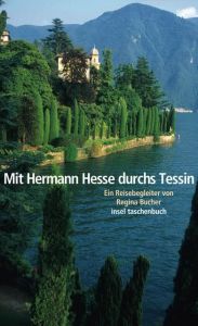 Mit Hermann Hesse durchs Tessin Bucher, Regina 9783458353096