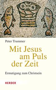 Mit Jesus am Puls der Zeit Trummer, Peter (Prof. Dr.) 9783451397905