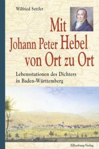 Mit Johann Peter Hebel von Ort zu Ort Setzler, Dr Wilfried 9783874078665