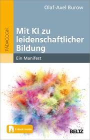 Mit KI zu leidenschaftlicher Bildung Burow, Olaf-Axel 9783407832153