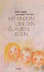 Mit Kindern über den Glauben reden Jäggle, Martin/Mayer-Skumanz, Lene 9783702219475
