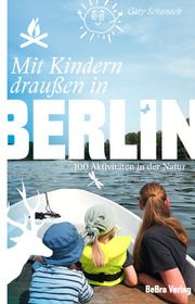 Mit Kindern draußen in Berlin Schunack, Gary 9783814802978
