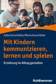 Mit Kindern kommunizieren, lernen und spielen Gorschlüter, Jutta/Gorschlüter, Marie 9783170423831