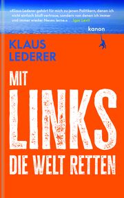 Mit links die Welt retten Lederer, Klaus 9783985681105