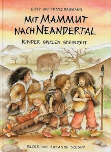 Mit Mammut nach Neandertal Baumann, Franz/Baumann, Gipsy 9783925169816