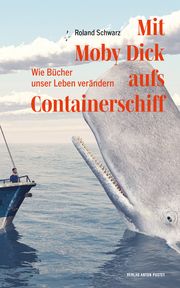 Mit Moby Dick aufs Containerschiff Schwarz, Roland 9783702510596