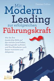 Mit Modern Leading zur erfolgreichen Führungskraft werden Collins, Damian 9783989350243