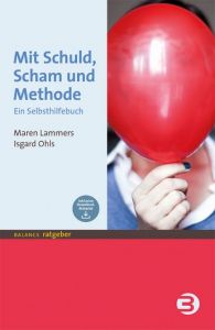 Mit Schuld, Scham und Methode Lammers, Maren/Ohls, Isgard (Dr. med. Dr. theol. Dipl.-mus.) 9783867391603
